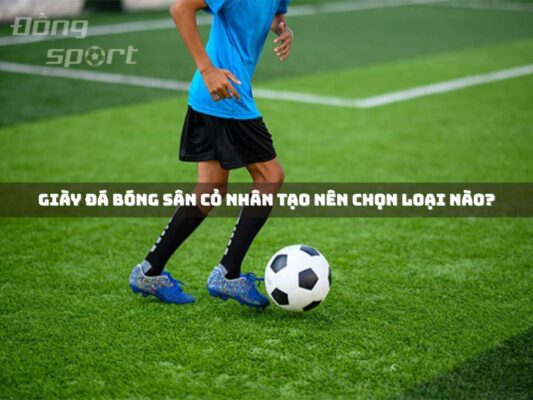 Giày đá bóng sân cỏ nhân tạo nên chọn loại nào?